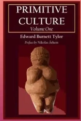 Primitive Culture - Volume One - Edward Tylor Burnett