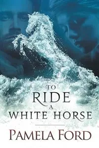 To Ride a White Horse - Pamela Ford