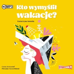 Kto wymyślił wakacje? audiobook - Katarzyna Sowula