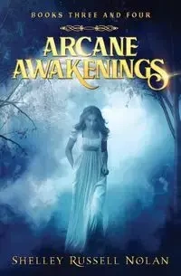 Arcane Awakenings Books Three and Four - Russell Nolan Shelley