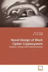 Novel Design of Block Cipher Cryptosystem - Kai Chi Leung
