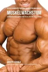 Selbstgemachte Protein-Shakes für maximales Muskelwachstum - Joseph Correa