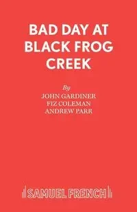 Bad Day at Black Frog Creek - John Gardiner