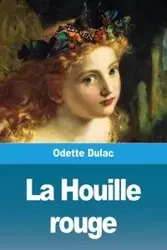 La Houille rouge - Odette Dulac