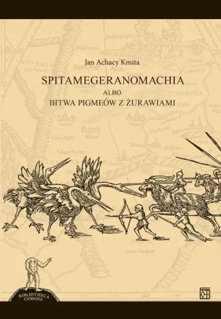 Spitamegeranomachia albo bitwa Pigmeów z żurawiami - Jan Kmita Achacy
