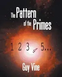The Pattern of the Primes - Guy Vine