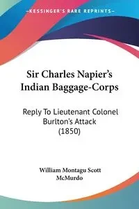 Sir Charles Napier's Indian Baggage-Corps - William Scott McMurdo Montagu