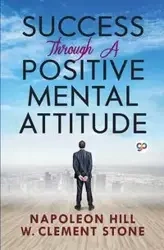 Success Through a Positive Mental Attitude - Napoleon Hill