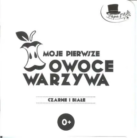 Czarne i Białe. Moje pierwsze owoce i warzywa - praca zbiorowa