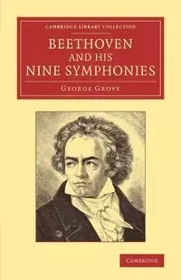 Beethoven and his Nine Symphonies - George Grove