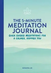 The 5-Minute Meditation Journal - Lee Miranda