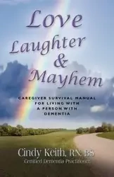 LOVE, LAUGHTER & MAYHEM - Keith Cindy RN BS CDP