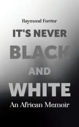 It's Never Black and White - Raymond Ferrier