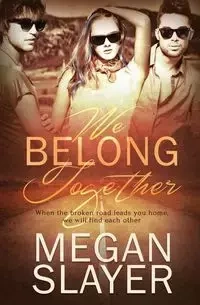 We Belong Together - Megan Slayer