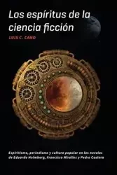 Los espíritus de la ciencia ficción - Luis C. Cano