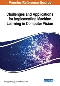 Challenges and Applications for Implementing Machine Learning in Computer Vision - Kashyap Ramgopal
