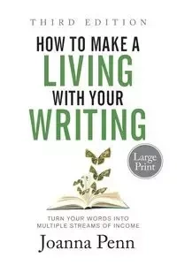 How to Make a Living with Your Writing Third Edition - Joanna Penn