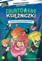 Zbuntowane księżniczki T.1 Tajemnica wirguliny.. - Roberto Santiago, Angela Armero