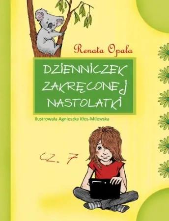 Dzienniczek zakręconej nastolatki cz. 7 - Renata Opala