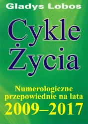 Cykle Życia. Numerologiczne przepowiednie na lata 2009-2017 - Gladys Lobos