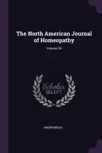 The North American Journal of Homeopathy; Volume 54 - Anonymous