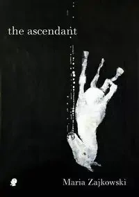 The Ascendant - Maria Zajkowski