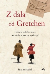 Z dala od Gretchen. Historia miłości... - Susanne Abel