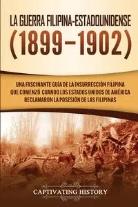 La Guerra Filipina-Estadounidense (1899-1902) - History Captivating