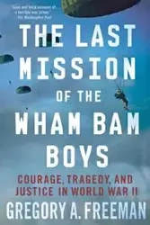 Last Mission of the Wham Bam Boys - Freeman Gregory