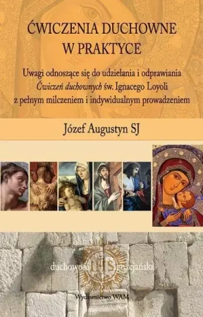 Ćwiczenia duchowne w praktyce - Józef Augustyn SJ
