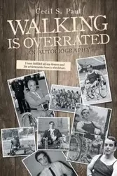 Walking Is Overrated - S. Paul Cecil