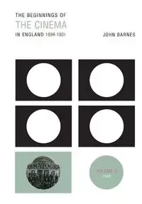 The Beginnings Of The Cinema In England,1894-1901 - John Barnes