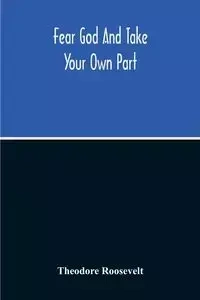 Fear God And Take Your Own Part - Roosevelt Theodore
