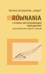 Równania z trzema nie/ś/wiadomymi mężczyznami - Barbara Judyta Szczepańska