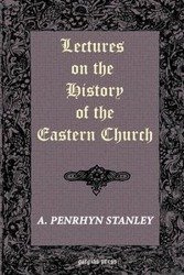 Lectures on the History of the Eastern Church - Stanley Arthur Penrhyn