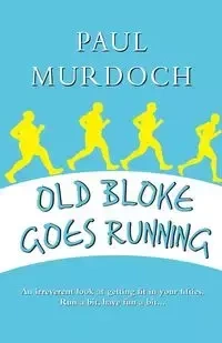 Old Bloke Goes Running - Paul Murdoch