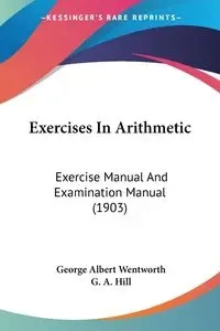 Exercises In Arithmetic - George Albert Wentworth
