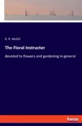 The Floral Instructor - McGill R. R.