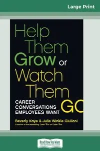 Help Them Grow or Watch Them Go (16pt Large Print Edition) - Kaye Beverly