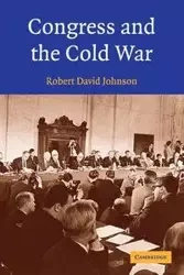 Congress and the Cold War - Johnson Robert David