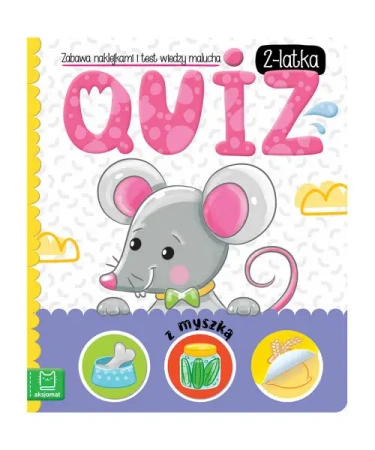 Quiz 2-latka z myszką. Zabawa naklejkami i test wiedzy malucha - Anna Podgórska