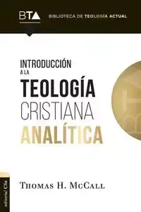 Introducción a la teología cristiana analítica - Thomas H. McCall