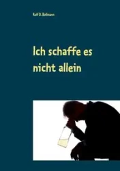 Ich schaffe es nicht allein - Rolf D. Bollmann