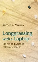 Longgrassing with a Laptop - Murray James a
