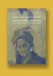 Jasną jest droga przede mną - Izabela Trzcińska, Agata Świerzowska