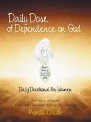 Daily Dose of Dependence on God - Priscilla Calcote