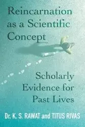 Reincarnation as a Scientific Concept - Rawat Dr. K. S.