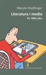 Literatura i media. Po 1989 roku - Maryla Hopfinger