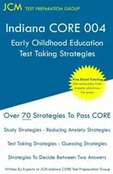 Indiana CORE Early Childhood Education - Test Taking Strategies - Test Preparation Group JCM-Indiana CORE