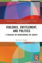 Violence, Entitlement, and Politics - Steven G. Ogden